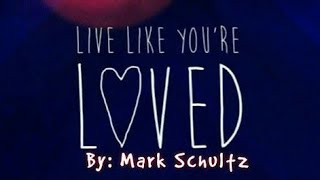 &quot;Live Like You&#39;re Loved&quot; by Mark Schultz (Sign Language)[CC]