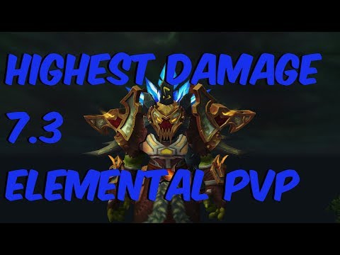 Highest Damage - 7.3 Elemental Shaman PvP - WoW Legion
