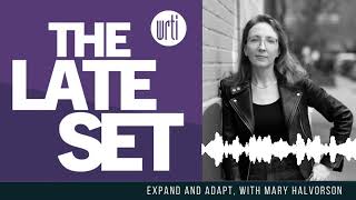 The Late Set |  Expand and Adapt, with Mary Halvorson