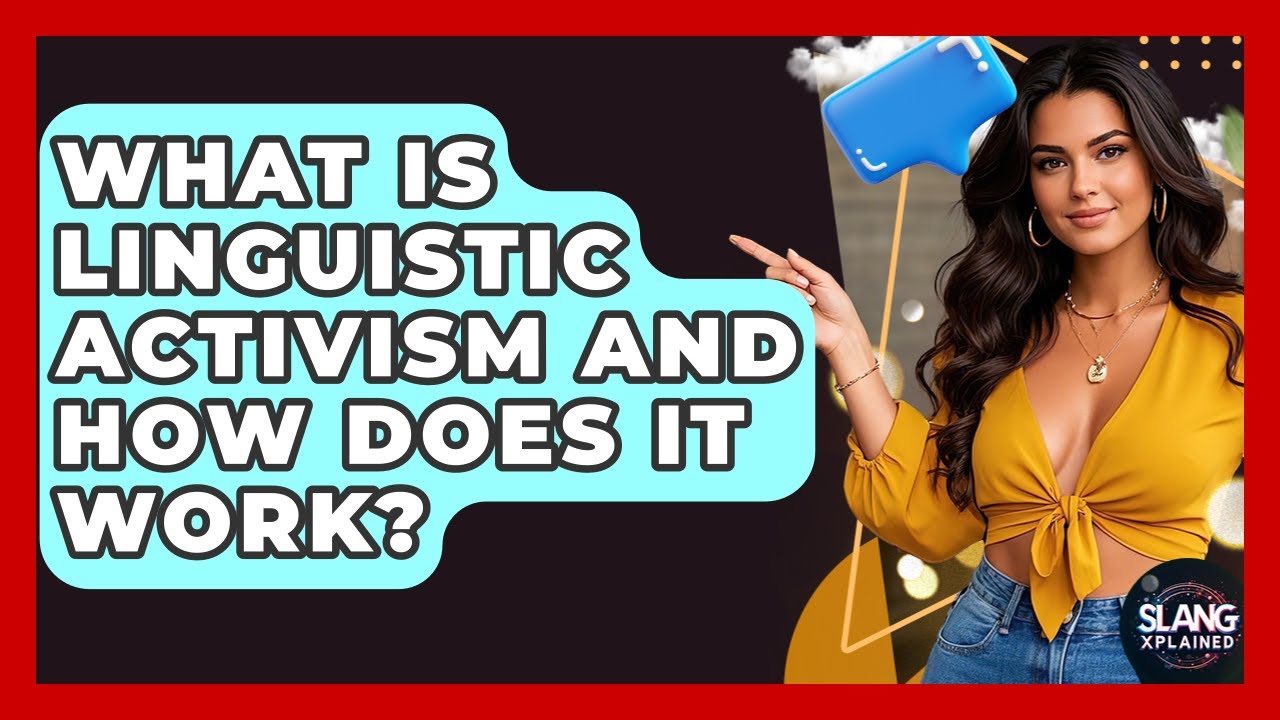 What Is Linguistic Activism And How Does It Work? - SlangXplained