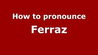 How to pronounce Ferraz