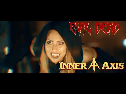 INNER AXIS - Evil Dead (Official Music Video)