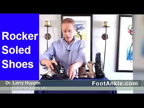 Rocker Bottom Shoes for Treatment of Foot Pain – With Seattle Foot Doctor Larry Huppin