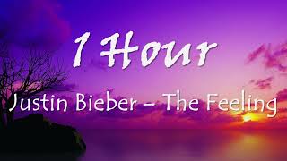 1 HOUR JUSTIN BIEBER - THE FEELING