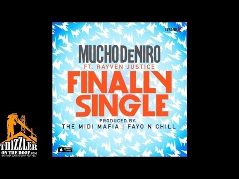 Mucho DeNiro ft. Rayven Justice - Finally Single [Prod. Midi Mafia, Fayo N Chill] [Thizzler.com]
