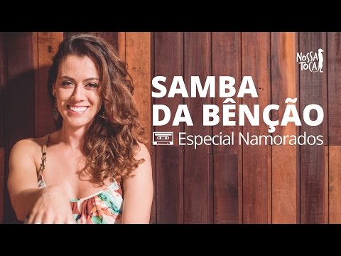 Samba da Bênção  - Vinicius de Moraes (Especial Namorados) Nossa Toca