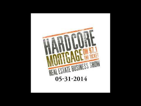 Hardcore Mortgage Show 05-31-2014
