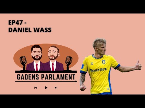 Gadens Parlament: EP47 - Daniel Wass