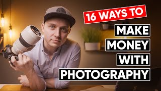 16 Ways To MAKE MONEY With Photography in 2021