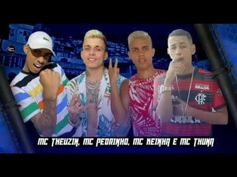 MC THEUZYN É MC PEDRINHO- FEART- MC KEINHA É MC THUNA -/DOG MALVADO )