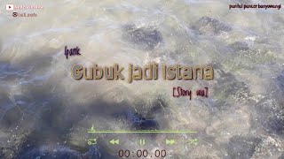 Download lagu Gubuk jadi istana - Ipank (story wa terbaru) mp3