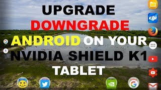 How to Upgrade/Downgrade ANDROID OS on your NVIDIA