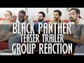 Black Panther - Teaser Trailer - Group Reaction!