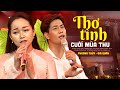 Song Ca THƠ TÌNH CUỐI MÙA THU Ngọt Lịm Tim Gia Quân Ft Phương Thủy