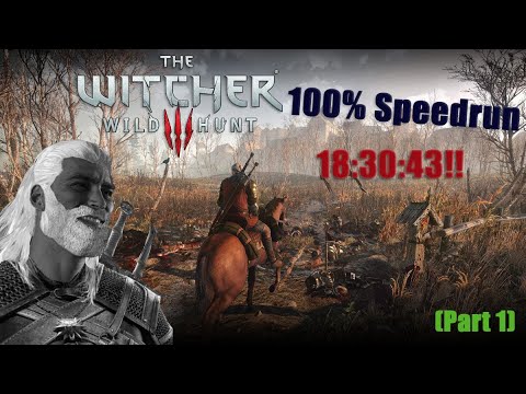 Witcher 3: Wild Hunt 100% Speedrun in 18:30:43 (Part 1)
