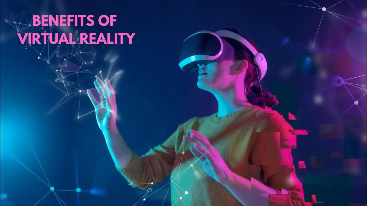 The Surprising Benefits of Virtual Reality: How VR is Changing the Way We Learn, Work, and Play