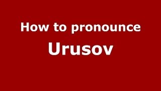 How to pronounce Urusov