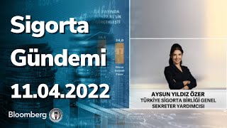 Sigorta Gündemi | 11.04.2022