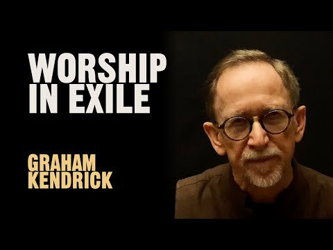Lent Lament - Worship in Exile - Graham Kendrick