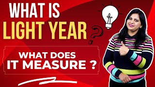 What is Light Year ? Measure Distance in Space | Class 7 Science - Measuring Distance in Space