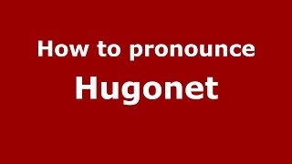 How to pronounce Hugonet