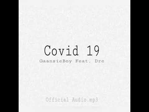 GaansieBoy Ft. Dre - Covid 19