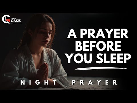 Pray This Before You End Your Day: Let God Renew Your Strength and Calm Your Spirit | Night Prayer