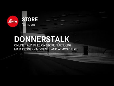 Online Talk im Leica Store Nürnberg - Maik Kroner über seine Art der Fotografie