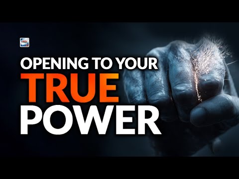 Opening To Your True Power