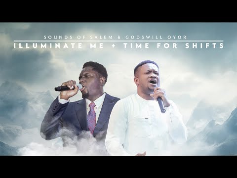 ILLUMINATE ME + TIME FOR SHIFTS || Prophetic Worship - Sounds Of Salem & Godswill Oyor
