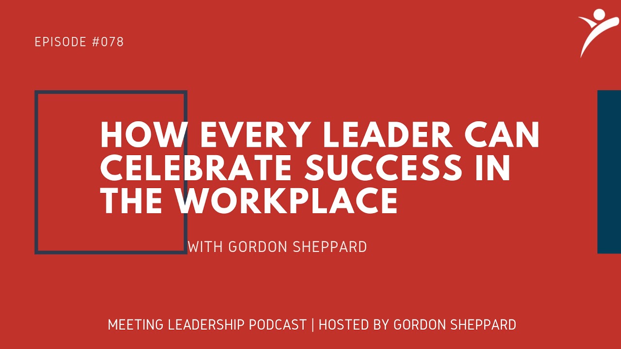 MLP 078: How Every Leader Can Celebrate Success In The Workplace