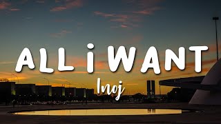Inoj- All I Want (Lyrics) | all i want is your love | [Tiktok Song]