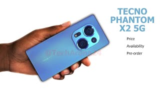 Tecno Phantom X2 5G Price | Pre-order | Availability in your Country