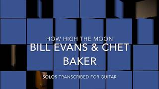 Bill Evans &amp; Chet Baker solos transcription (How HIgh The Moon)