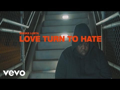 Smoke Lusta - Love Turn To Hate