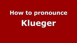 How to pronounce Klueger