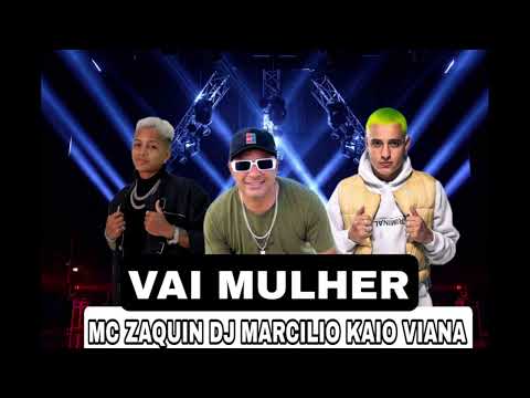 DJ MARCILIO VAI MULHER, FEAT mc zaquin e kaio viana