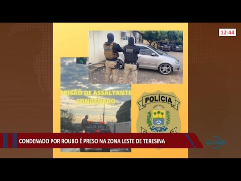 Condenado por roubo é preso na zona leste de Teresina 09 07 2021