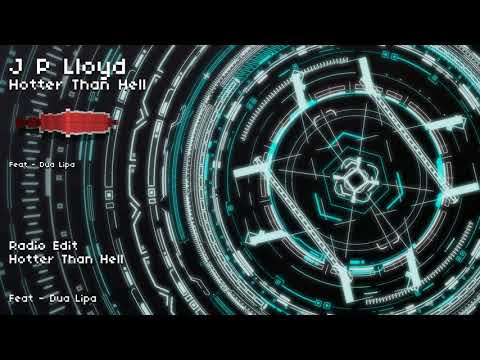 Hotter Than Hell - (Feat Dua Lipa) - J P Lloyd Remix - (Radio Edit)