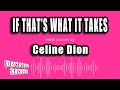 Celine Dion If That S What It Takes Karaoke Version