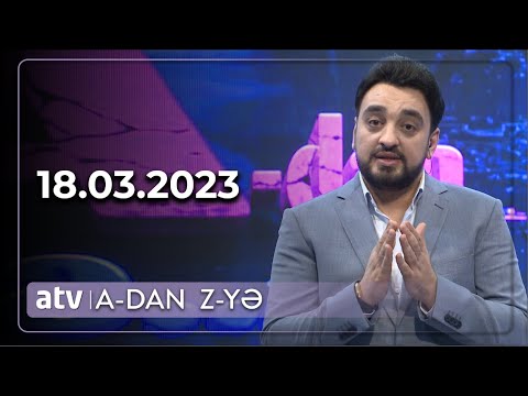 A - dan Z - yə - 18.03.2023
