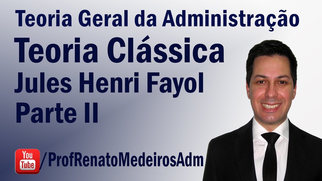 TGA- Teoria Clássica - Jules Henri Fayol (Parte II) - Aula 09