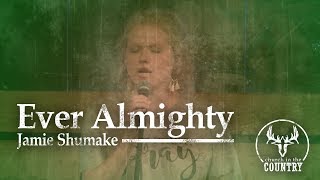 Ever Almighty- Jamie Shumake