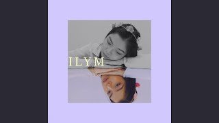 I.L.Y.M