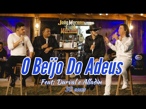O BEIJO DO ADEUS  - João Moreno e Mariano Feat: Durval e Alladin