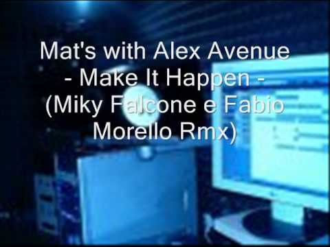 Mat's with Alex Avenue - Make It Happen -(Miky Falcone e Fabio Morello Rmx)