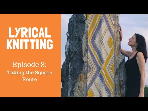 Lyrical Knitting, Episode 8: Taking the Square Route