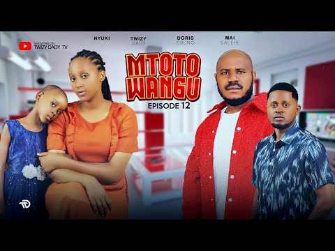 MTOTO WANGU 💞 PART 12 | #BongoMovie