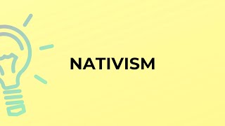 What is the meaning of the word NATIVISM