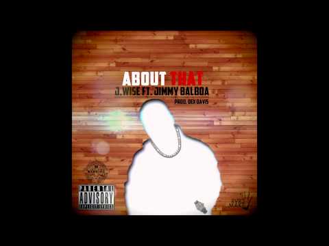 About That | J Wise Ft. Jimmy Balboa